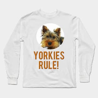 Yorkies Rule! Long Sleeve T-Shirt